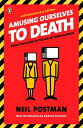 Amusing Ourselves to Death: Public Discourse in the Age of Show Business AMUSING OURSELVES TO DEATH Neil Postman