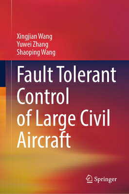 Fault Tolerant Control of Large Civil Aircraft FAULT TOLERANT CONTROL OF LARG [ Xingjian Wang ]