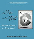 The Pen and the Bell: Mindful Writing in a Busy World PEN & THE BELL [ Brenda Mi...