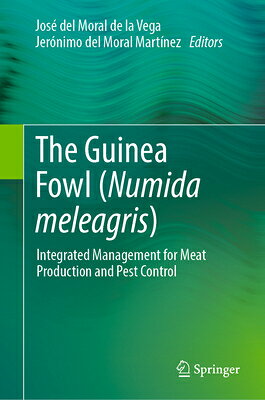 The Guinea Fowl (Numida Meleagris): Integrated Management for Meat Production and Pest Control GUINEA FOWL (NUMIDA MELEAGRIS) [ Jos del Moral de la Vega ]