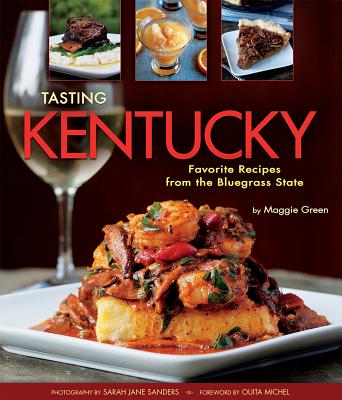 Tasting Kentucky: Favorite Recipes from the Bluegrass State TASTING KENTUCKY [ Maggie Green ]