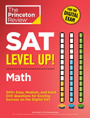 楽天楽天ブックスSAT Level Up! Math: 300+ Easy, Medium, and Hard Drill Questions for Scoring Success on the Digital S SAT LEVEL UP MATH （College Test Preparation） [ The Princeton Review ]