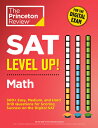 SAT Level Up Math: 300 Easy, Medium, and Hard Drill Questions for Scoring Success on the Digital S SAT LEVEL UP MATH （College Test Preparation） The Princeton Review