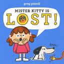 Mister Kitty Is Lost! MISTER KITTY IS LOST [ Greg Pizzoli ]