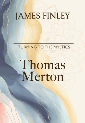 Thomas Merton THOMAS MERTON （Turning to the Mystics） 