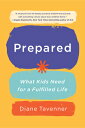 楽天楽天ブックスPrepared: What Kids Need for a Fulfilled Life PREPARED [ Diane Tavenner ]