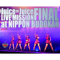 Juice=Juice LIVE MISSION FINAL at 日本武道館【Blu-ray】