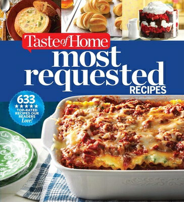 Taste of Home Most Requested Recipes: 633 Top-Rated Recipes with Easy Step-By-Step Instructions TASTE OF HOME MOST REQUESTED R （Taste of Home Classics） [ Taste of Home ]