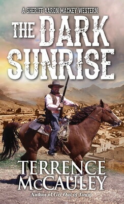The Dark Sunrise DARK SUNRISE （Sheriff Aaron Mackey Western） [ Terrence McCauley ]