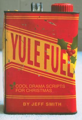Yule Fuel: Cool Drama Scripts for Christmas YULE FUEL 