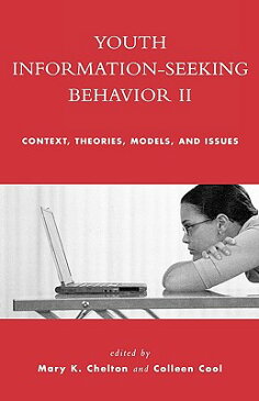 Youth Information Seeking Behavior II: Context, Theories, Models, and Issues YOUTH INFO SEEKING BEHAVIOR II [ Mary K. Chelton ]