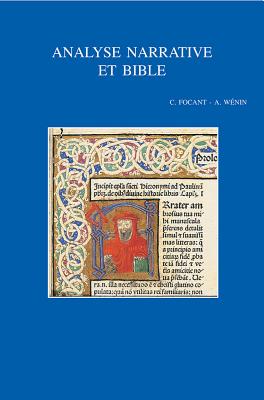Analyse Narrative Et Bible: Deuxiaeme Colloque International d'Analyse Narrative Des Textes de la Bi FRE-ANALYSE NARRATIVE ET BIBLE 