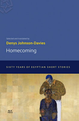 Homecoming: Sixty Years of Egyptian Short Stories HOMECOMING （Modern Arabic Literature (Paperback)） Denys Johnson-Davies