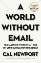 A World Without Email: Reimagining Work in an Age of Communication Overload WORLD W/O EMAIL Cal Newport