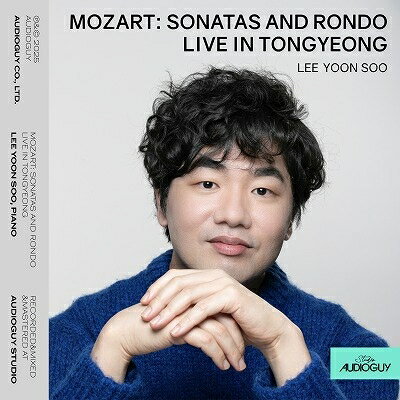 モーツァルト（1756ー1791）Wolfgang Amadeus Mozart 発売日：2025年09月12日 予約締切日：2025年09月08日 Piano Sonatas & Rondo ー Live in Tongyeong : Yoon Soo Lee JAN：8809338406551 AGCD0190 Audioguy CD クラシック 器楽曲 輸入盤