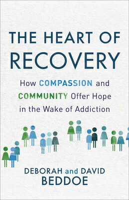 The Heart of Recovery: How Compassion and Community Offer Hope in the Wake of Addiction HEART OF RECOVERY [ Deborah Beddoe ]