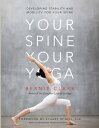 Your Spine, Yoga: Developing Stability and Mobility for Spine YOGA [ Bernie Clark ]