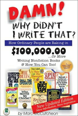 Damn! Why Didn t I Write That?: How Ordinary People Are Raking in $100 000.00... or More Writing Non DAMN WHY DIDNT I WRITE THAT UP [ Marc McCutcheon ]