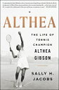 Althea: The Life of Tennis Champion Althea Gibson 