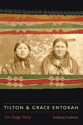 Tilton and Grace Entokah: An Osage Story TILTON & GRACE ENTOKAH （American Indian Lives） 