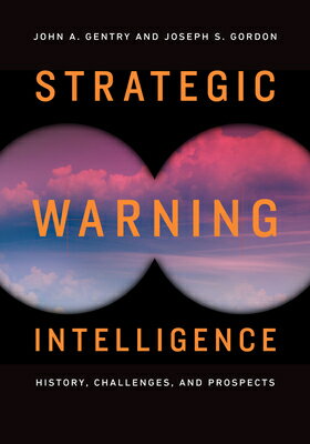 Strategic Warning Intelligence: History, Challenges, and Prospects