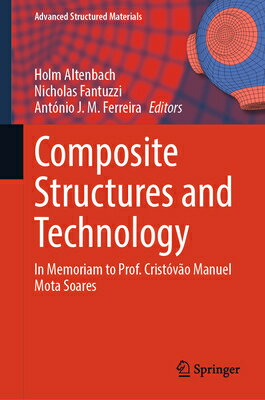 Composite Structures and Technology: In Memoriam to Prof. Cristvo Manuel Mota Soares COMPOSITE STRUCTURES & TECH （Advanced Structured Materials） [ Holm Altenbach ]
