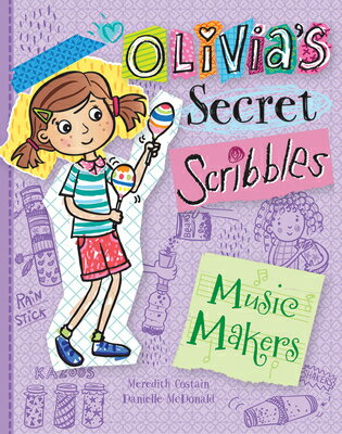 Music Makers MUSIC MAKERS （Olivia's Secret Scribbles） [ Meredith Costain ]