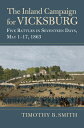 The Inland Campaign for Vicksburg: Five Battles in Seventeen Days, May 1-17, 186...