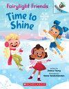 Time to Shine: An Acorn Book (Fairylight Friends 2): Volume 2 TIME TO SHINE AN ACORN BK (FAI （Fairylight Friends） Jessica Young