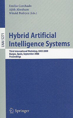 This volume constitutes the proceedings of the Third International Workshop on Hybrid Artificial Intelligence Systems, HAIS 2008, held in Burgos, Spain, during September 24-26, 2008. The 93 papers presented, together with 4 invited talks, were carefully reviewed and selected from 280 submissions. The topics covered are agents and multi-agent systems; evolutionary computation; connectionist models; optimization sysetms; fuzzy logic systems; classification and classifiers; cluster analysis; video and image analysis; learning systems, algorithms and applications; hybrid systems based on negotiation and social network modelling; real world applications of HAIS under uncertainty; hybrid intelligent systems for multi-robot and multi-agent systems; applications of hybrid artificial intelligence in bioinformatics; and novel approaches to genetic fuzzy systems.