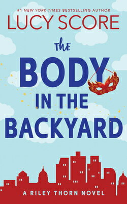 The Body in the Backyard: A Riley Thorn Novel BODY IN THE BACKYARD （Riley Thorn） [ Lucy Score ]