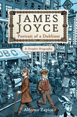 James Joyce: Portrait of a Dubliner?a Graphic Biography JAMES JOYCE [ Alfonso Zapico ]