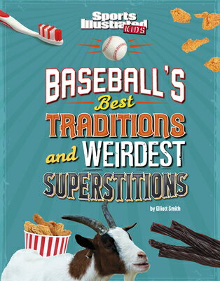 Baseball's Best Traditions and Weirdest Superstitions BASEBALLS BEST TRADITIONS & WE （Sports Illustrated Kids: Traditions and Superstitions） [ Elliott Smith ]