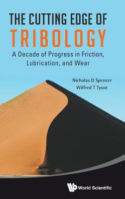 The Cutting Edge of Tribology CUTTING EDGE OF TRIBOLOGY [ Spencer Nicholas D ]