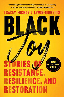 Black Joy: Stories of Resistance, Resilience, and Restoration BLACK JOY 