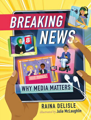 Breaking News: Why Media Matters BREAKING NEWS （Orca Think） [ Raina DeLisle ]