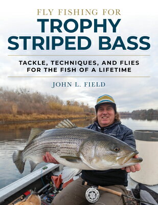 Fly Fishing for Trophy Striped Bass: Tackle, Techniques, and Flies for the Fish of a Lifetime