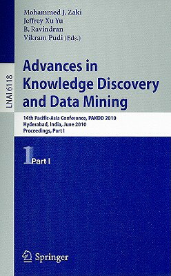 Advances in Knowledge Discovery and Data Mining: 14th Pacific-Asia Conference, PADKK 2010 Hyderabad, ADVANCES IN KNOWLEDGE DISCY & [ Mohammed J. Zaki ]