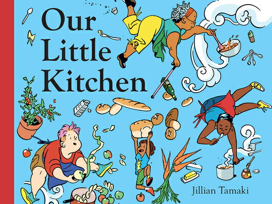 楽天楽天ブックスOur Little Kitchen OUR LITTLE KITCHEN [ Jillian Tamaki ]