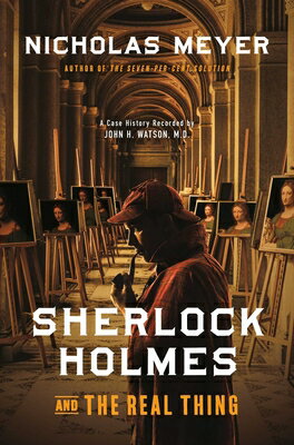 Sherlock Holmes and the Real Thing SHERLOCK HOLMES & THE REAL THI [ Nicholas Meyer ]