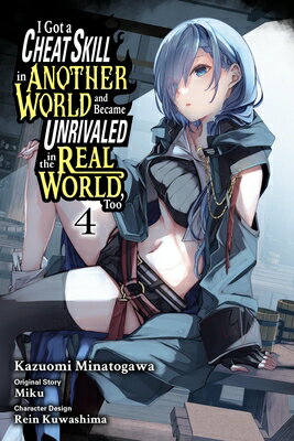 I Got a Cheat Skill in Another World and Became Unrivaled in the Real World, Too, Vol. 4 (Manga): Vo I GOT A CHEAT SKILL IN ANOTHER （I Got a Cheat Skill in Another World and Became Unrivaled in the Real World, Too (Light Novel)） [ Miku ]