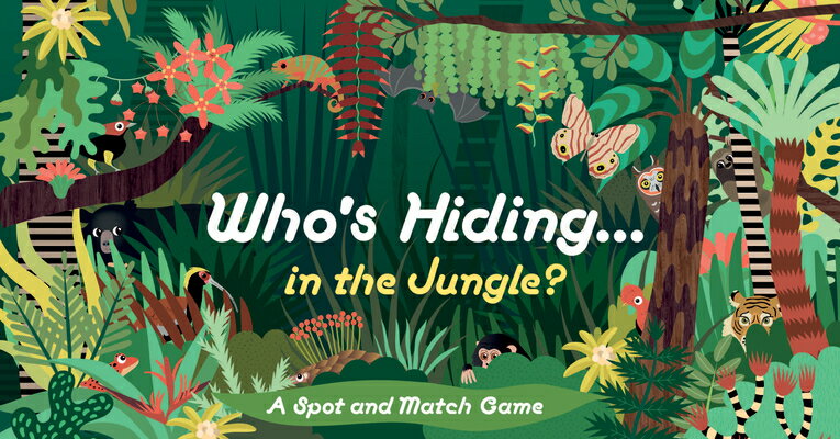 Who's Hiding in the Jungle?: A Spot and Match Game WHOS HIDING IN THE JUNGLE [ Caroline Selmes ]