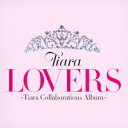 LOVERS ～Tiara Collaborations Album～ [ Tiara ]