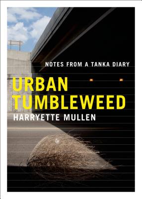 Urban Tumbleweed: Notes from a Tanka Diary URBAN TUMBLEWEED [ Harryette Mullen ]