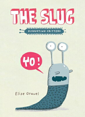 The Slug SLUG （Disgusting Critters） Elise Gravel