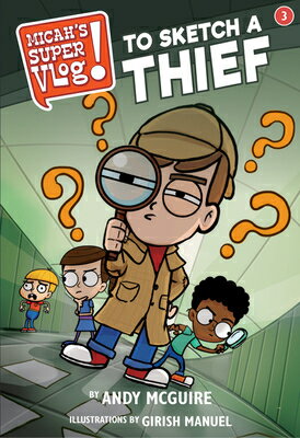 Micah's Super Vlog: To Sketch a Thief MICAHS SUPER VLOG TO SKETCH A （Micah's Super Vlog） [ Andy McGuire ]