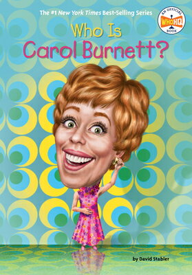 Who Is Carol Burnett? WHO IS CAROL BURNETT （Who Was?） 