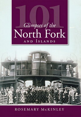 101 Glimpses of the North Fork and Islands 101 GLIMPSES OF THE NORTH FORK （Vintage Images） 