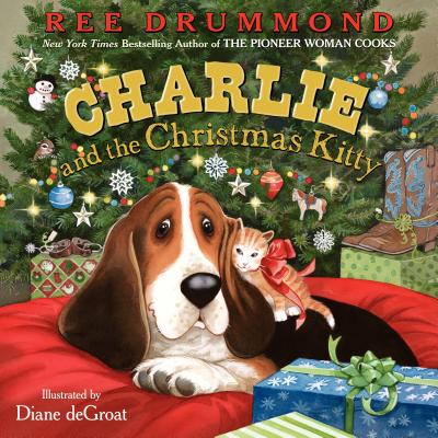Charlie and the Christmas Kitty: A Christmas Holiday Book for Kids CHARLIE & THE XMAS KITTY （Charlie the Ranch Dog） [ Ree Drummond ]