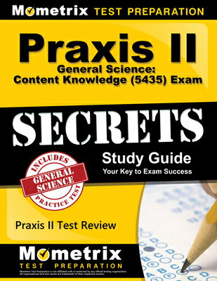 Praxis II General Science: Content Knowledge (5435) Exam Secrets Study Guide: Praxis II Test Review